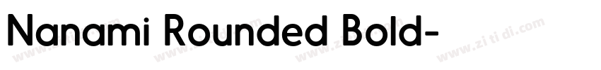 Nanami Rounded Bold字体转换 Nanami Rounded Bold字体转换